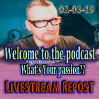 Whats Your passion??? Sunday Livestream repost 02-03-19