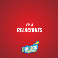 EP. 3 Relaciones - Diálogo Sin Fronteras