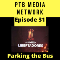 Bonus Content: Parking the Bus Episode 31 #CopaLibertadores