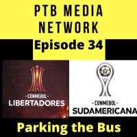 Bonus Content: Parking the Bus Episode 34 Copa Libertadores/Sudamericana Matchday 3