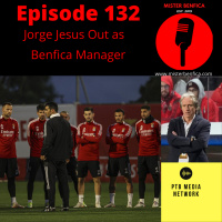 Episode 132: Jorge Jesus Out as Benfica Manager