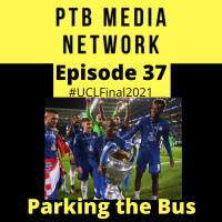 Bonus Content: Parking the Bus Episode 37 #UCLFinal2021