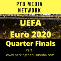 Bonus Content: Parking the Bus Episode 60 Euro 2020 Quarterfinals Part 1