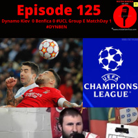 Episode 125: Dynamo Kiev 0 Benfica 0 #UCL Group E MatchDay 1 #DYNBEN