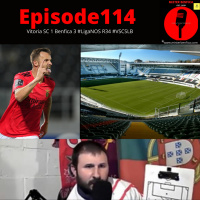 Episode 114: Vitoria 1 Benfica 3 #LigaNOS R34 #VSCSLB
