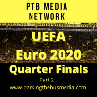 Bonus Content: Parking the Bus Episode 61 Euro 2020 Quarterfinals Part 2