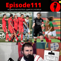 Episode 111: #LigaNos R30 vs Tondela and #LigaBPI R12 vs Maritimo