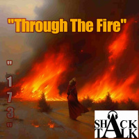 The ShackTalk Episode 173: Through The Fire