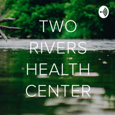 Two Rivers Health Center Overview With Mike Swanson