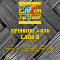 Episódio 035 (Lado B)