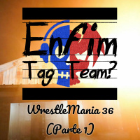 WrestleMania 36 (Parte 1)