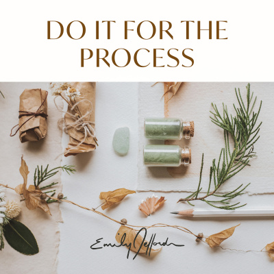 Do It For The Process