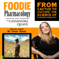 From Cactus to Culture: The Science of Ethnomicrobiology with Dr. César Ojeda