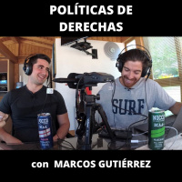¿ Por qué FRACASAN las política de DERECHAS? con Marcos Gutiérrez