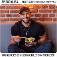 Los negocios es mejor hacerlos con discreción - ALBER DONPI (FUNDADOR - Urban Poke)