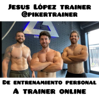 Jesús Lopez Trainer //PIKERTRAINER// de personal TRAINER a entrenador ONLINE