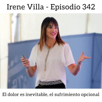 EL DOLOR ES INEVITABLE, EL SUFRIMIENTO OPCIONAL // IRENE VILLA