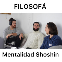 FILOSOFÁ - Mentalidad Shoshin // Ojos de principiante en cada cosa que haces. con Agustín Blanco y Lucía Wesom