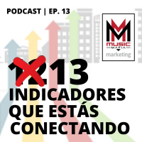 13 Indicadores que Estás Conectando | Ep. 13