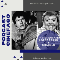 Ep. 101 - In memoriam: Xavier López Chabelo e Ignacio López Tarso