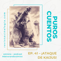 Puros Cuentos: T.02 – Ep. 41: ¡Ataque de kaijus!