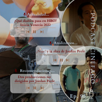 Ep. 96 - T. 2022: ¡Nope! | Análisis Jordan Peele | Venecia 2022 amp WTF HBO?
