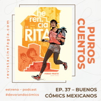 Puros Cuentos: T.02 – Ep. 37: Buenos cómics mexicanos