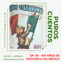 Puros Cuentos: T.02 – Ep. 36: 100 años de historieta en México