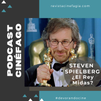 Ep. 61 - T. 2021: Steven Spielberg. ¿El Rey Midas? (2ª parte)