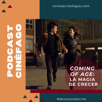 Ep. 65 - T. 2021: Coming of age: La magia de crecer