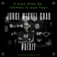 Ep. 26 - T. 2020: #DIXIT - Jorge Michel Grau: A diez años de «Somos lo que hay»