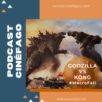 Ep. 57 - T. 2021: «Godzilla vs. Kong». #MacroFail
