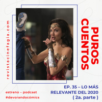 Puros Cuentos: T.02 – Ep. 35: Lo más relevante del 2020 (2a parte)