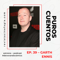 Puros Cuentos: T.02 – Ep. 39: Garth Ennis