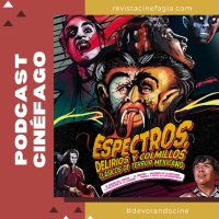 Ep. 102: Espectros, delirios y colmillos: ¡Terror mexicano en pantalla grande y 4K!