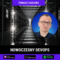 DevOps, Infrastruktura w kodzie, Platform Agnostic i Kubernets - Tomasz Cholewa