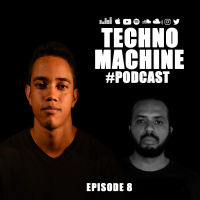 Techno Machine Podcast with guest #EPISODE8