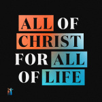 All Of Christ, For All Of Life