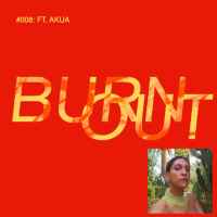 BURN OUT #008: FT. AKUA