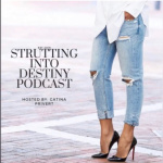 Strutting Into Destiny Podcast