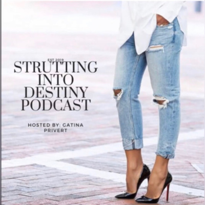 Strutting Into Destiny Podcast