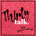 Thirty Talk With Kiley And Carleigh