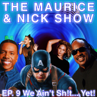 EP. 9 I We Ain’t Sh!t....Yet!