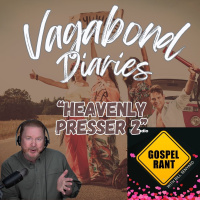 Vagabond Diaries #35- Heavenly Presser 2