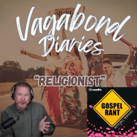 Vagabond Diary #44- The Religionist