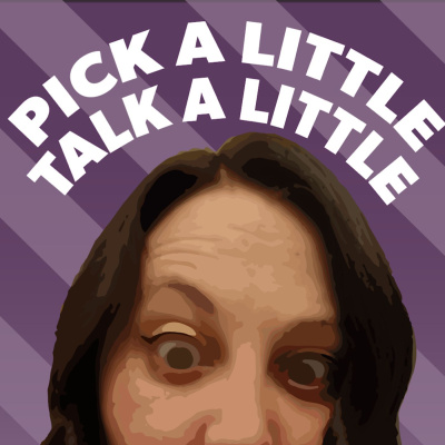 Pick A Little Talk A Little Podcast