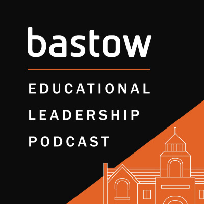 Bastow Educational Leadership Podcast