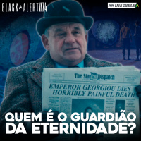 Black Alert #74 – Quem é o Guardião da Eternidade?
