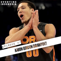 E41: Aaron Gordon Dirampok!!!