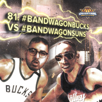 E81: #BandwagonBucks vs #BandwagonSuns !
